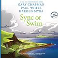 Cover Art for B01K3JDG62, Sync or Swim: A Fable About Workplace Communication and Coming Together in a Crisis by Gary Chapman (2014-11-01) by Gary Chapman;Dr. Paul White;Harold Myra