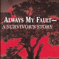 Cover Art for 9781483965413, Always My Fault - A Survivor's Story by Jim Woodring