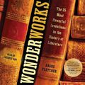 Cover Art for 9781797120201, Wonderworks: The 25 Most Powerful Inventions in the History of Literature by Angus Fletcher