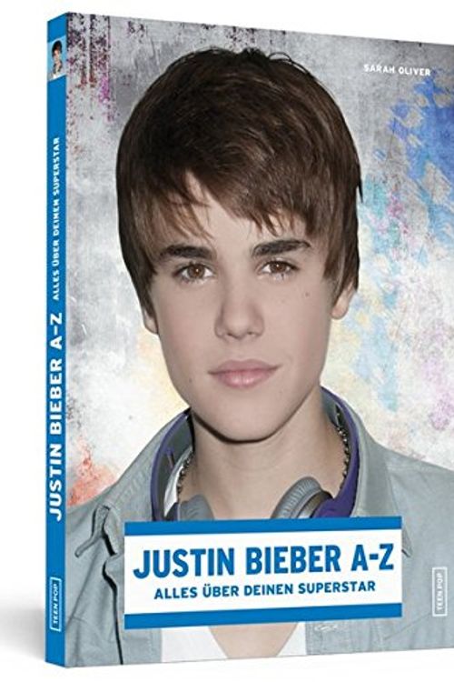 Cover Art for 9783862650873, Justin Bieber A-Z by Oliver, Sarah: