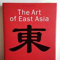 Cover Art for 9783829017459, The Art of East Asia by Fahr-Becker, Gabriele