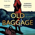 Cover Art for B074W2PLQ6, Old Baggage: Shortlisted for the Bollinger Everyman Wodehouse Prize for Comic Literature 2019 by Lissa Evans