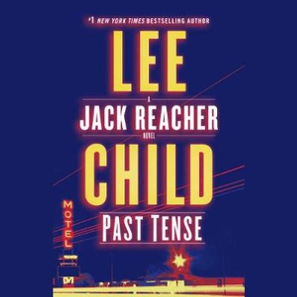 Cover Art for 9781984847539, Past Tense: A Jack Reacher Novel by Lee Child