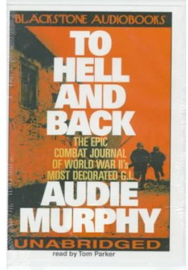 Cover Art for 9780786114726, To Hell and Back: The Epic Combat Journal of World War Ii's Most Decorated G.I. by Audie Murphy
