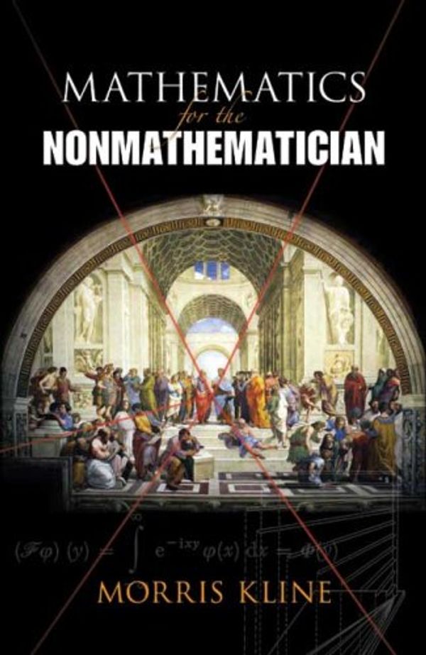 Cover Art for 9780486463292, Mathematics for the Nonmathematician by Morris Kline