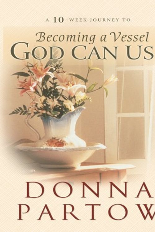 Cover Art for 9780786278824, Becoming a Vessel God Can Use by Donna Partow