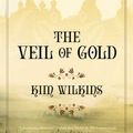 Cover Art for 9780765320063, Veil of Gold, The by Kim Wilkins