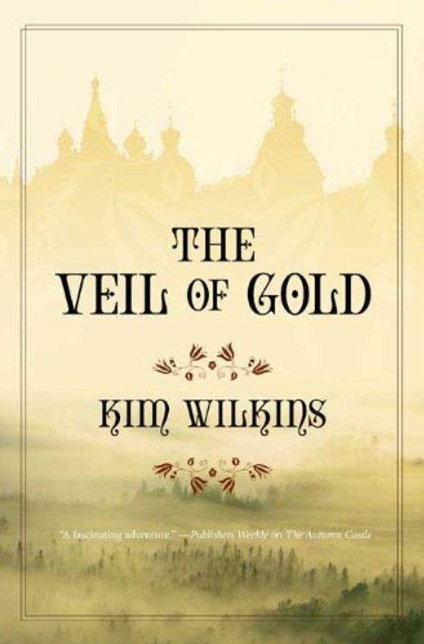 Cover Art for 9780765320063, Veil of Gold, The by Kim Wilkins
