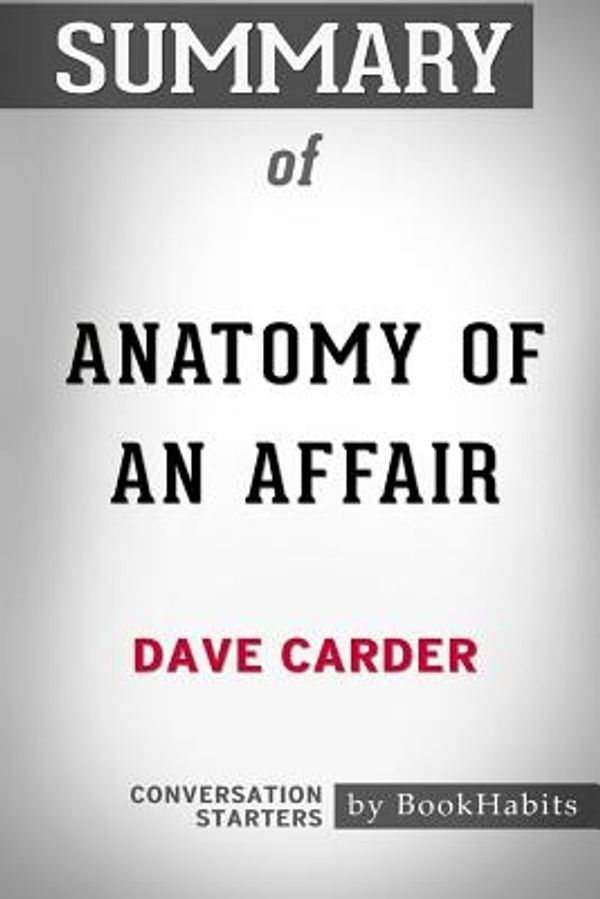 Cover Art for 9781388778019, Summary of Anatomy of an Affair by Dave Carder: Conversation Starters by Bookhabits
