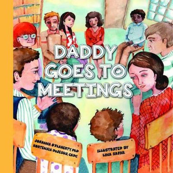 Cover Art for 9781937612795, Daddy Goes to Meetings by Johanna O'Flaherty, Hortensia DeJesus, Safar Lina