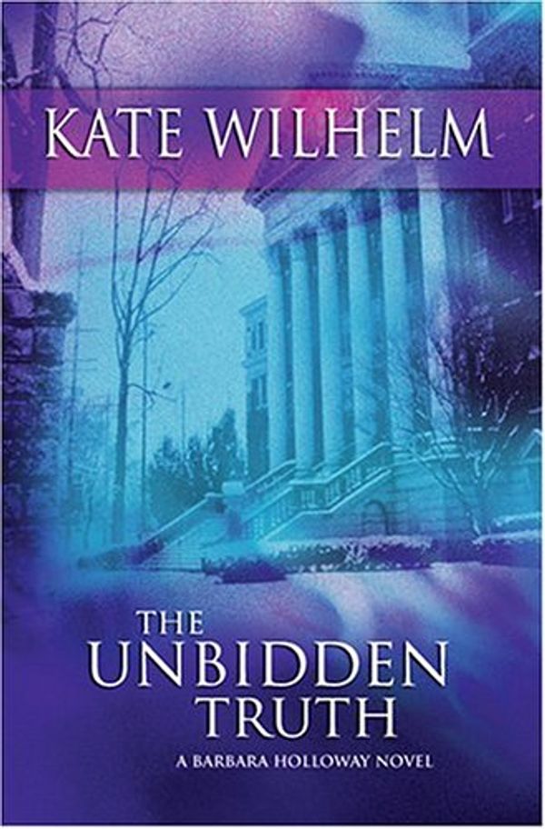 Cover Art for 9780778320814, The Unbidden Truth by Kate Wilhelm