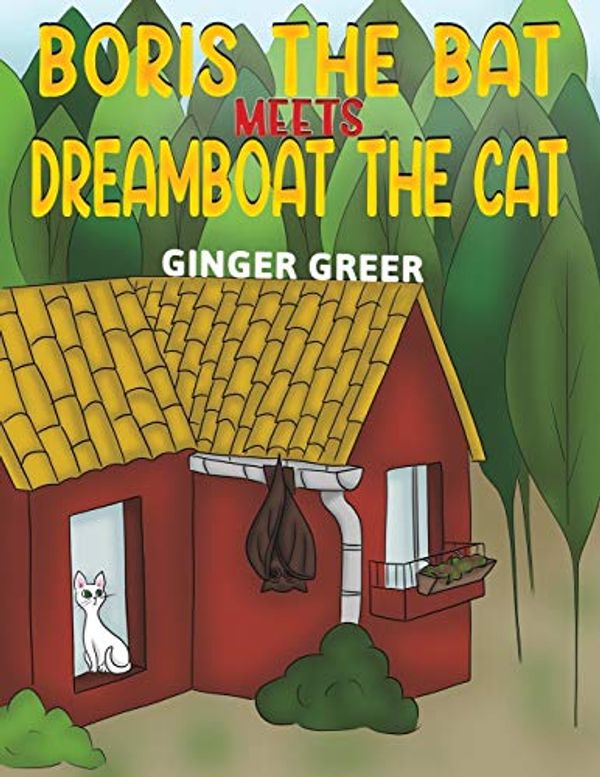 Cover Art for 9781398402065, Boris the Bat Meets Dreamboat the Cat by Ginger Greer