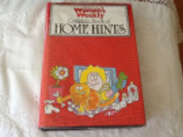 Cover Art for 9780859020824, The Australian Women's Weekly Complete Book of Home Hints by Australian Women's Weekly