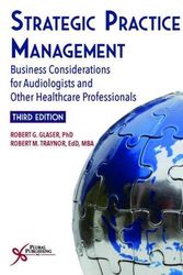Cover Art for 9781635500141, Strategic Practice ManagementBusiness Considerations for Audiologists and Ot... by Robert G, Glaser,Robert M. Traynor