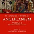 Cover Art for 9780198822318, The Oxford History of Anglicanism, Volume I: Reformation and Identity c.1520-1662 by Anthony Milton