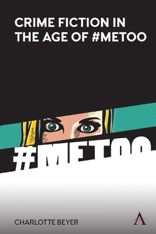Cover Art for 9781785278556, Crime Fiction in the Age of #MeToo by Charlotte Beyer