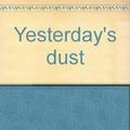 Cover Art for 9780732910839, Yesterday's Dust by Joy Dettman