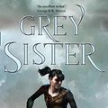 Cover Art for B076P3VKR6, Grey Sister (Book of the Ancestor, Book 2) by Mark Lawrence