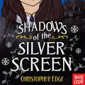 Cover Art for 9780857630520, Shadows of the Silver Screen by Christopher Edge