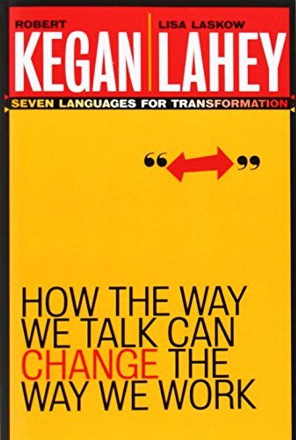 Cover Art for B01N6KSUS0, How the Way We Talk Can Change the Way We Work: Seven Languages for Transformation by Robert Kegan Lisa Laskow Lahey(2002-12-13) by R.Kegan L.l. Lahey