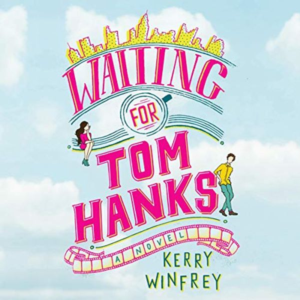 Cover Art for B07N31M9PR, Waiting for Tom Hanks by Kerry Winfrey