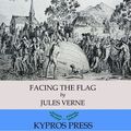 Cover Art for 9781518370359, Facing the Flag by Jules Verne