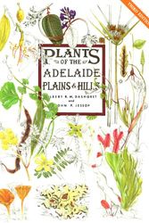 Cover Art for 9780977560806, Plants of the Adelaide Plains and Hills by Gilbert Roelof Maria Dashorst, John Peter Jessop, South Australia. Board of the Botanic Gardens and State Herbarium
