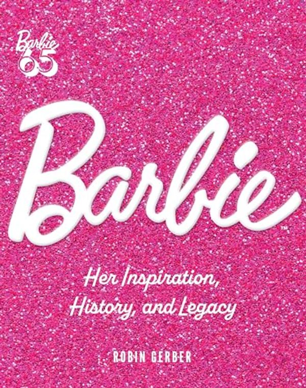 Cover Art for 9780760391228, Barbie: Her Inspiration, History, and Legacy by Robin Gerber