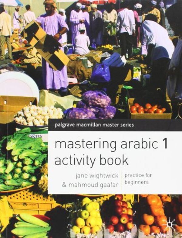 Cover Art for 9780230282193, Mastering Arabic 1 Activity Book by Wightwick, Jane, Gaafar, Mahmoud