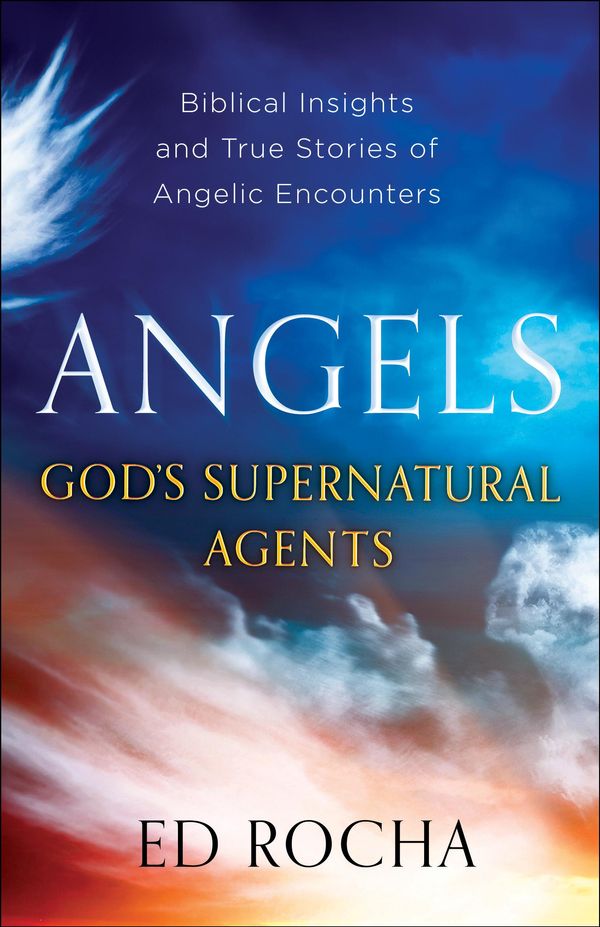 Cover Art for 9781441231123, Angels-God's Supernatural Agents by Ed Rocha
