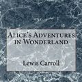 Cover Art for 9781983694240, Alice's Adventures in Wonderland by Lewis Carroll