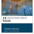 Cover Art for 9780825446221, 40 Questions about Islam by Matthew Bennett