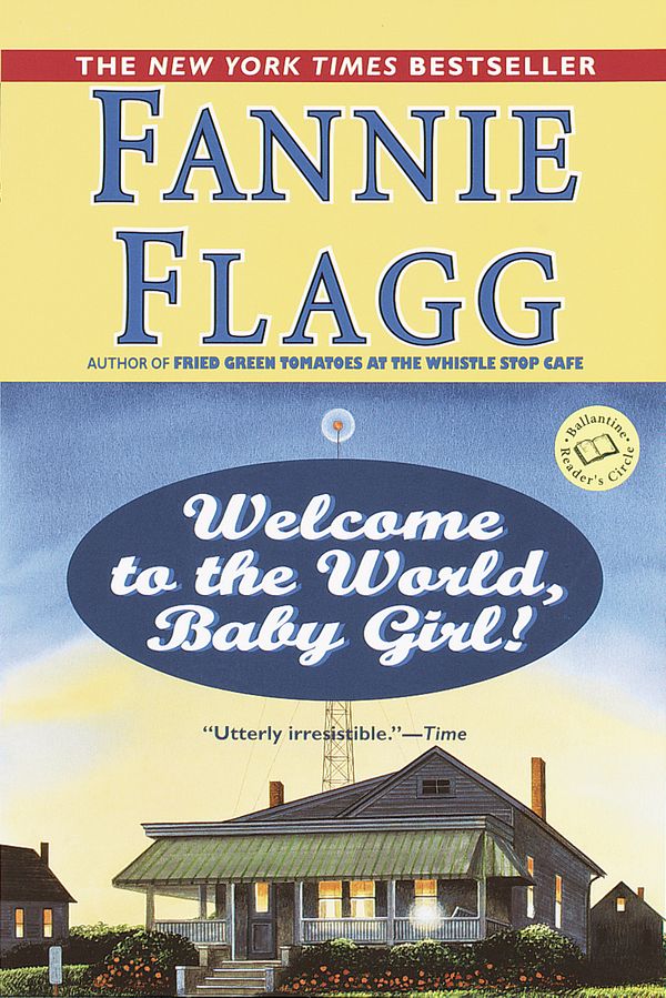 Cover Art for 9780449005781, Welcome to the World, Baby Girl! by Fannie Flagg