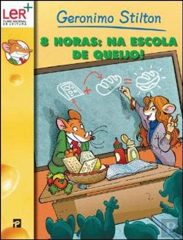 Cover Art for 9789722351423, Oito Horas: Na Escola de Queijo! (Portuguese Edition) by Geronimo Stilton