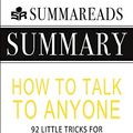 Cover Art for 9781648130144, Summary of How to Talk to Anyone: 92 Little Tricks for Big Success in Relationships by Leil Lowndes by Summareads Media