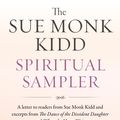 Cover Art for 9780062666949, The Sue Monk Kidd Spiritual Sampler by Sue Monk Kidd