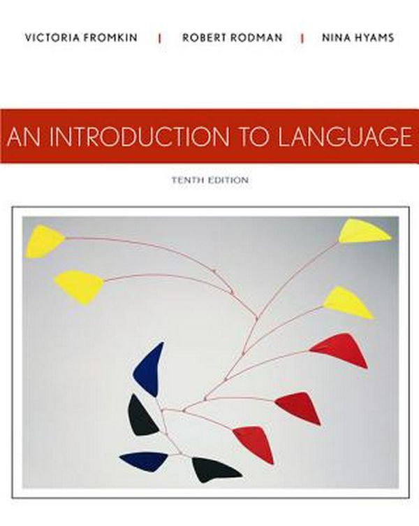 Cover Art for 9781133310686, An Introduction to Language by Victoria Fromkin, Robert Rodman, Nina Hyams