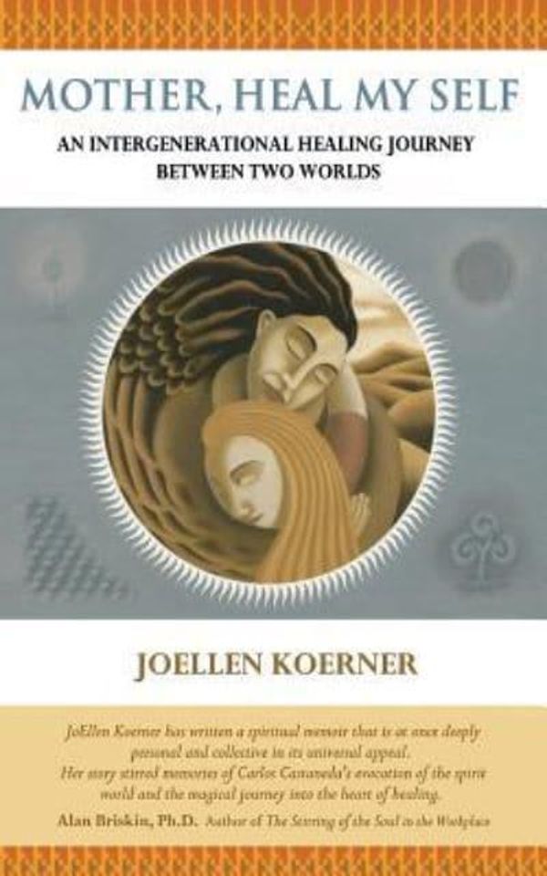 Cover Art for 9781475083187, Mother Heal Myself by JoEllen Goertz Koerner