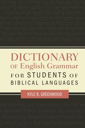 Cover Art for 9780310098447, A Dictionary Of English Grammar For Students Of Biblical Languages by Kyle R. Greenwood