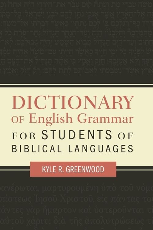 Cover Art for 9780310098447, A Dictionary Of English Grammar For Students Of Biblical Languages by Kyle R. Greenwood