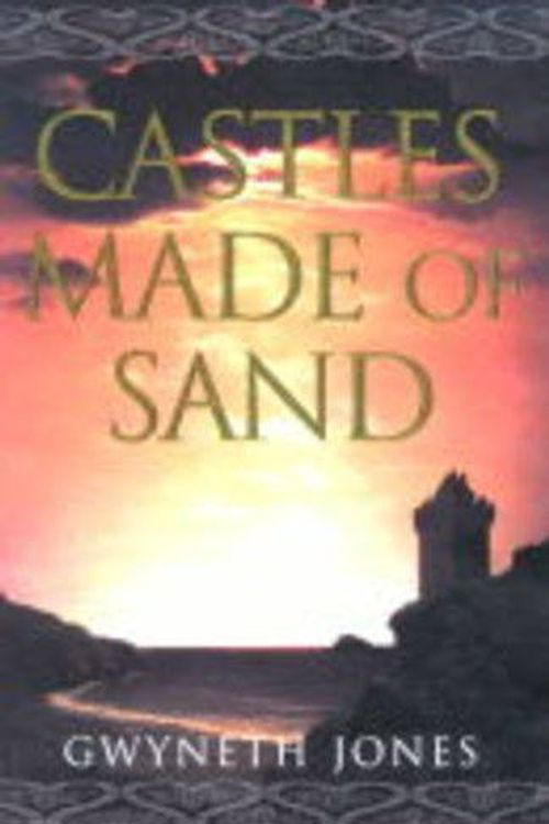 Cover Art for 9780575070325, Castles Made of Sand by Gwyneth Jones