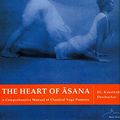 Cover Art for 9788192071640, The Heart of Asana: A Comprehensive Manual of Classical Yoga Postures by Dr. Kausthub Desikachar