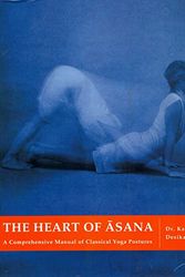 Cover Art for 9788192071640, The Heart of Asana: A Comprehensive Manual of Classical Yoga Postures by Dr. Kausthub Desikachar