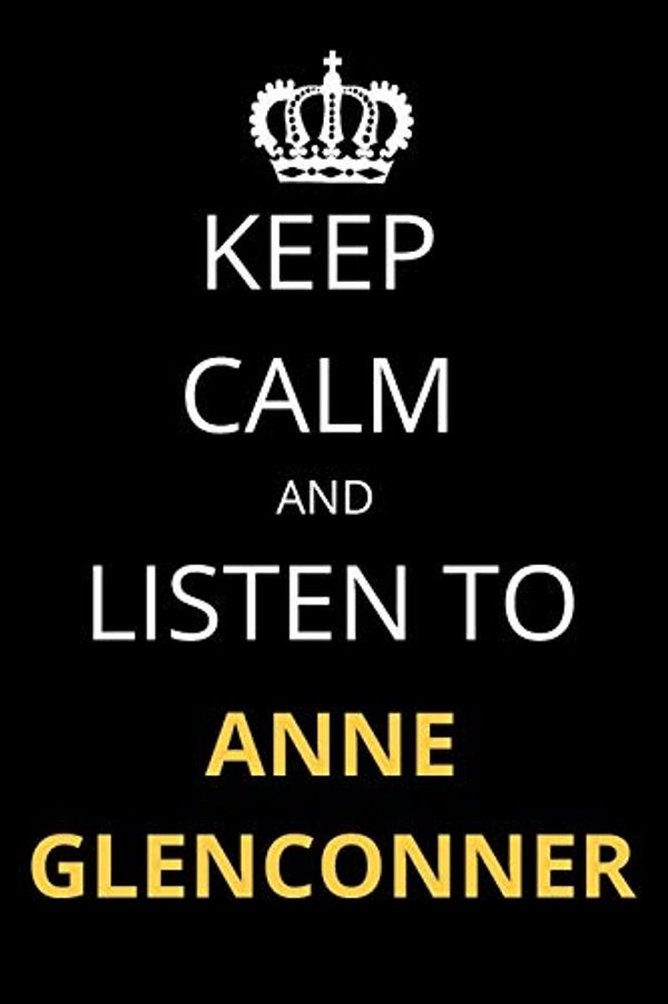 Cover Art for 9781674690957, Keep Calm and Listen To Anne Glenconner: Notebook/Journal/Diary For Anne Glenconner Fans 6x9 Inches A5 100 Lined Pages High Quality Small and Easy To Transport by James' Publishing