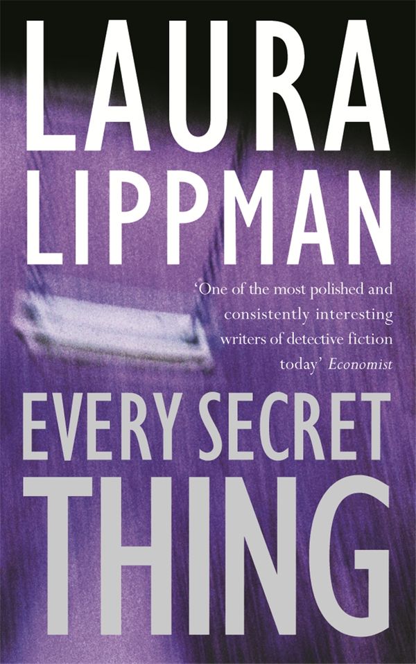 Cover Art for 9780752863894, Every Secret Thing by Laura Lippman