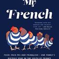 Cover Art for B0BSRV796Q, Pardon My French: Food, faux pas and Franglish - one family's riotous year in the south of France by Rachael Mogan McIntosh