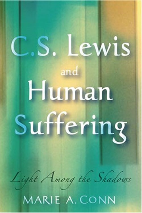 Cover Art for 9781587680441, C.S. Lewis and Human Suffering by Marie A. Conn