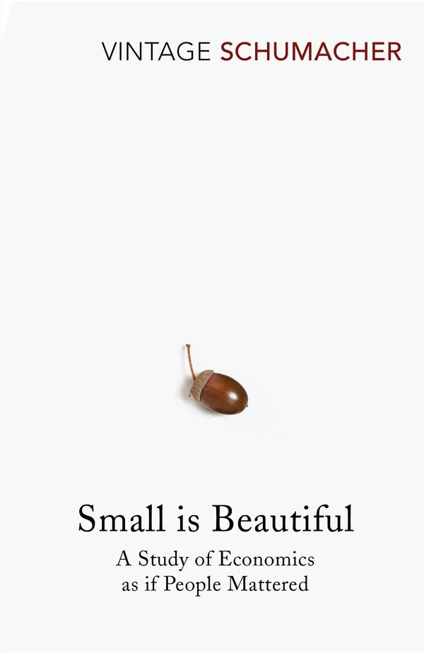 Cover Art for 9781446468364, Small Is Beautiful: A Study of Economics as if People Mattered by E F. Schumacher