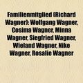 Cover Art for 9781158966783, Familienmitglied (Richard Wagner): Wolfgang Wagner, Cosima Wagner, Minna Wagner, Siegfried Wagner, Wieland Wagner, Nike Wagner, Rosalie Wagner by Bücher Gruppe