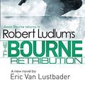 Cover Art for 9781409149613, Robert Ludlum's The Bourne Retribution by Robert Ludlum, Van Lustbader, Eric
